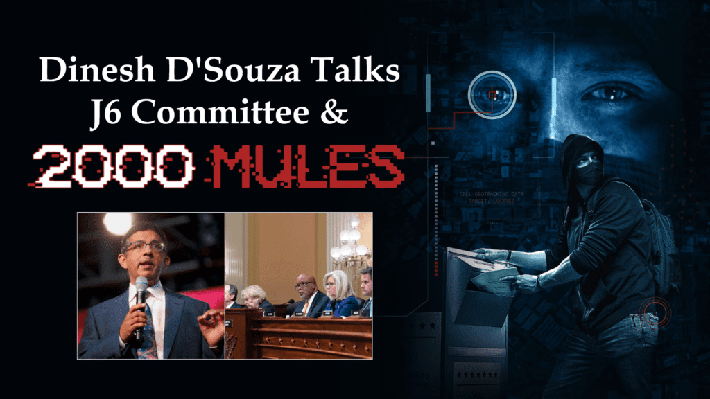 Dinesh D’Souza on 2000 Mules
