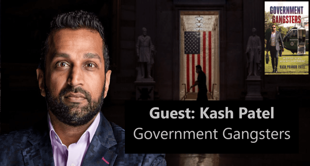 Kash Patel Government Gangsters