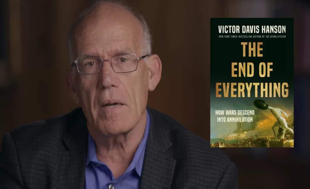 Victor Davis Hanson The End of Everything