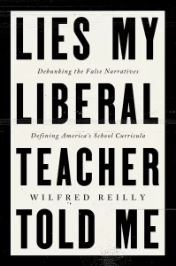 Wilfred Reilly on Lies My Liberal Teacher Told Me