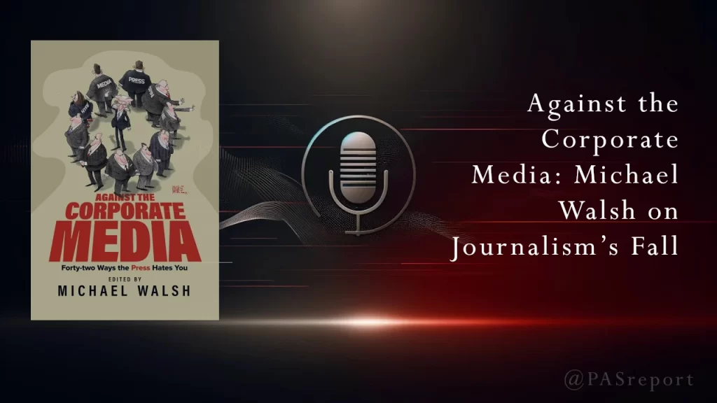 Against the Corporate Media: Michael Walsh on Journalism’s Fall