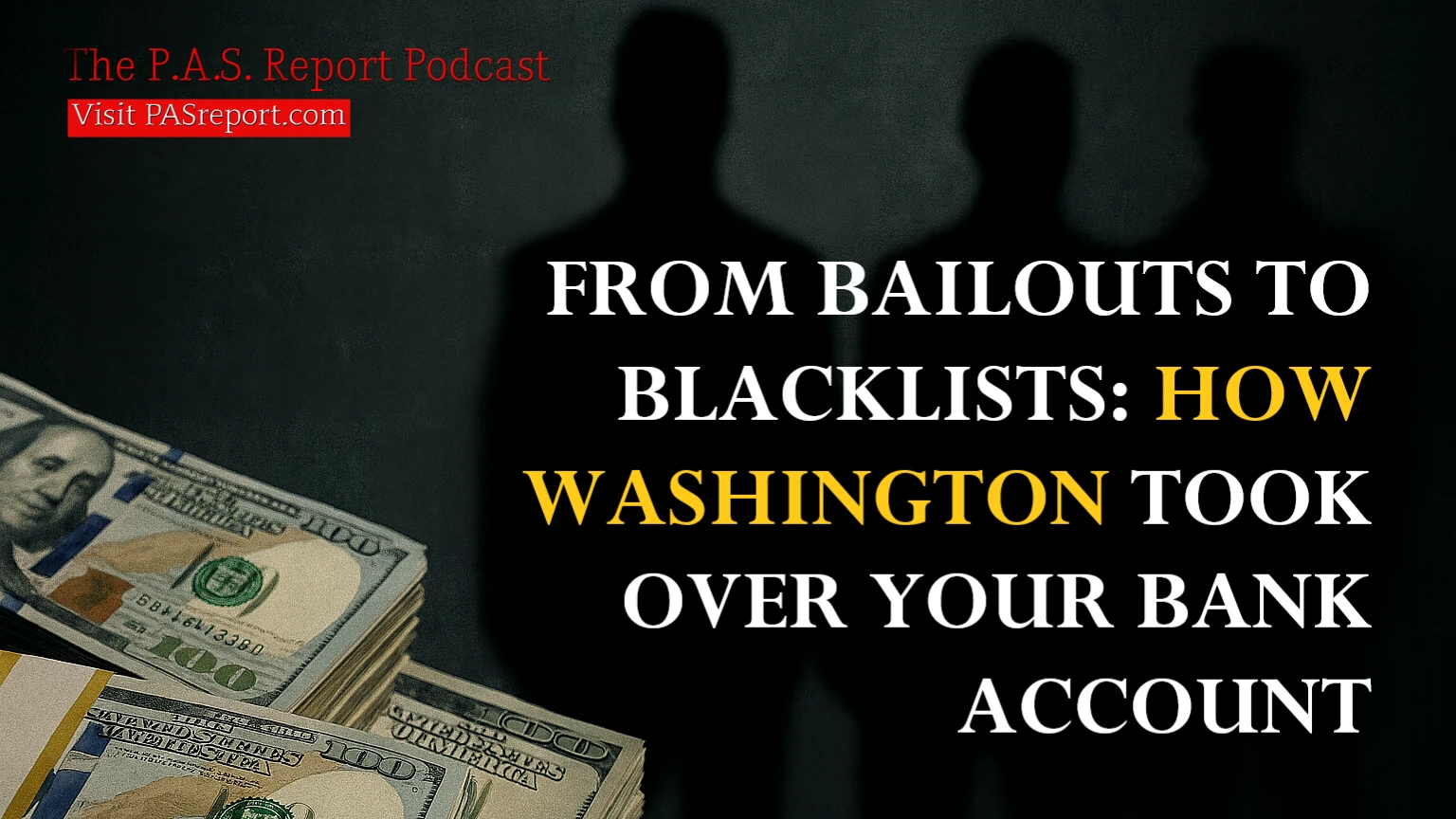 From Bailouts to Blacklists: How Washington Took Over Your Bank Account