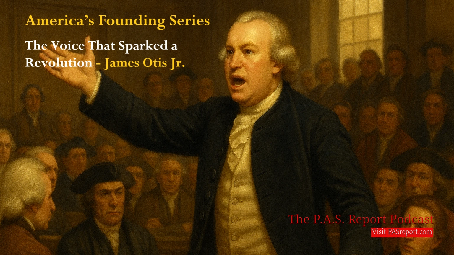 The Voice That Sparked a Revolution - James Otis Jr.