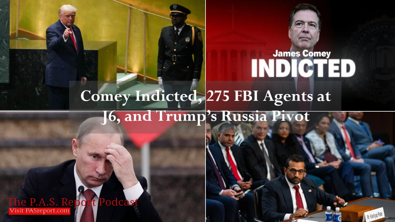 Comey Indicted, 275 FBI Agents at J6, and Trump’s Russia Pivot