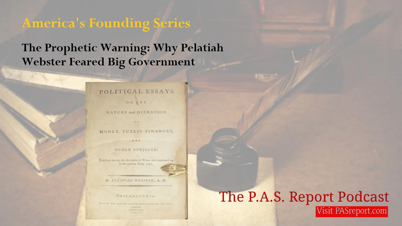 The Prophetic Warning: Why Pelatiah Webster Feared Big Government