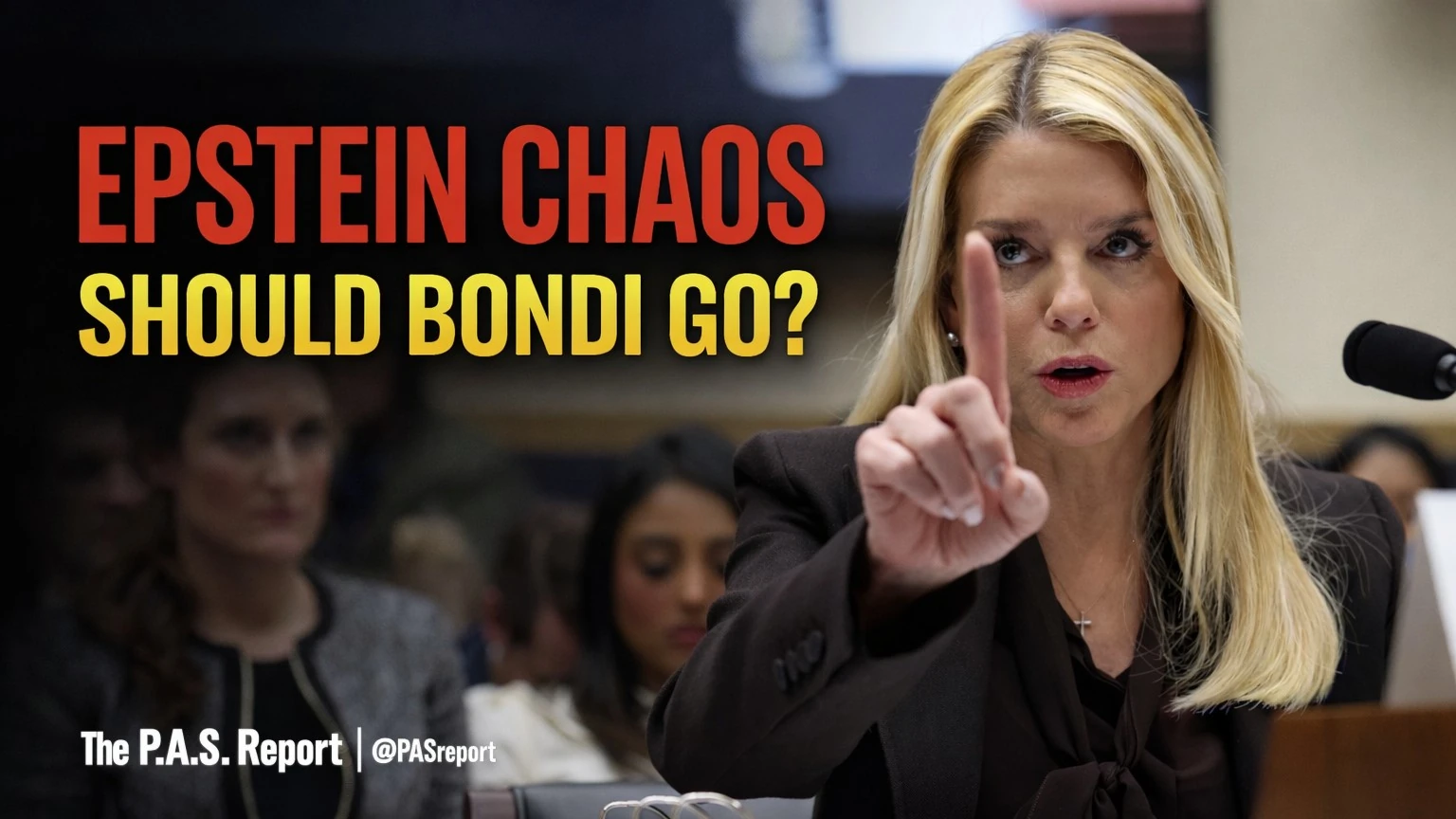 Epstein Files Chaos: Is It Time for Pam Bondi to Go?