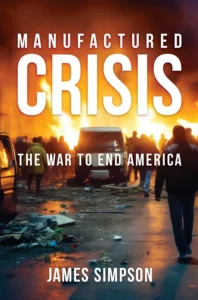 Manufactured Crisis: Is America’s Decline Deliberate? (with Jim Simpson)